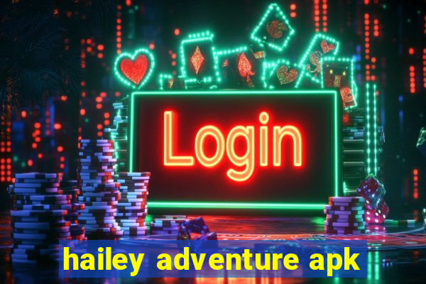 hailey adventure apk